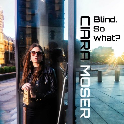 Ciara Moser - Blind. So what? (2023)