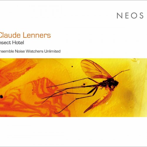 Ensemble Noise Watchers Unlimited - Claude Lenners: Insect Hotel (2023) Hi-Res