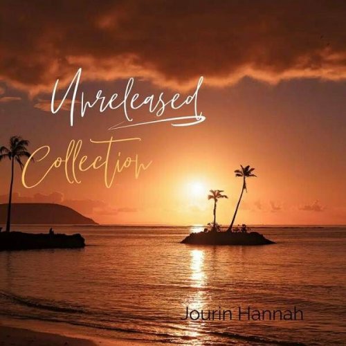 Jourin Hannah - Unreleased Collection (2023)