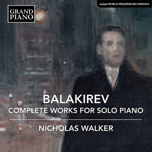 Nicholas Walker - Balakirev: Complete Piano Works (Box-Set) (2021)