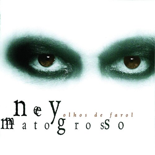 Ney Matogrosso - Olhos de Farol (1999)