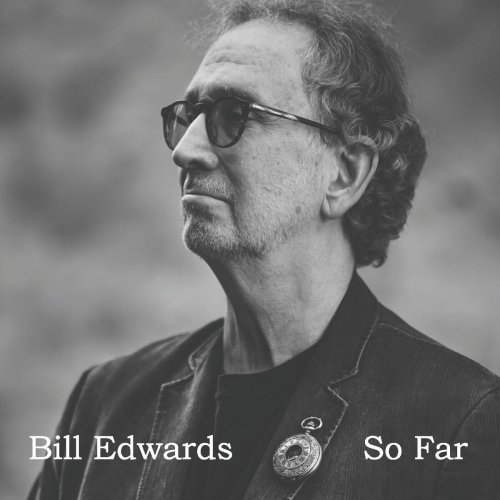 Bill Edwards - So Far (2023)