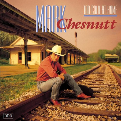 Mark Chesnutt - Too Cold at Home (1990)