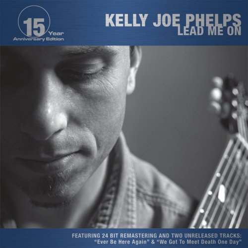 Kelly Joe Phelps - Lead Me On (15 Year Anniversary Edition) (1994)