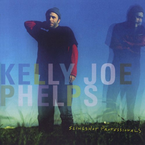 Kelly Joe Phelps - Slingshot Professionals (2003)