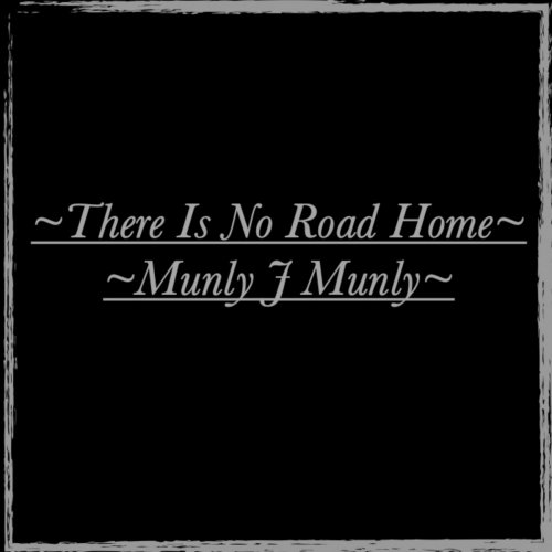 Munly J Munly - There Is No Road Home (2023) [Hi-Res]