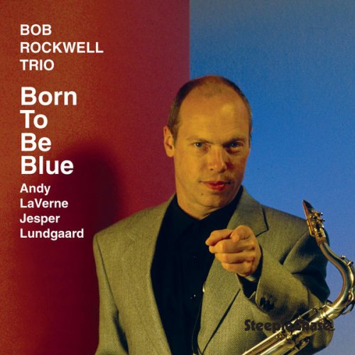 Bob Rockwell - Born To Be Blue (1994) FLAC