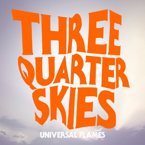 Three Quarter Skies - Universal Flames (2023)