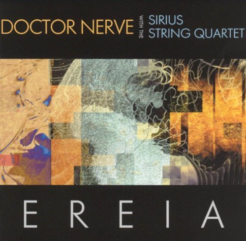 Doctor Nerve with Sirius String Quartet - Ereia (2000)