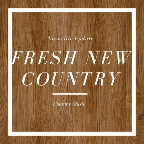 VA - Fresh New Country - Nashville Update - Country Music (2023)