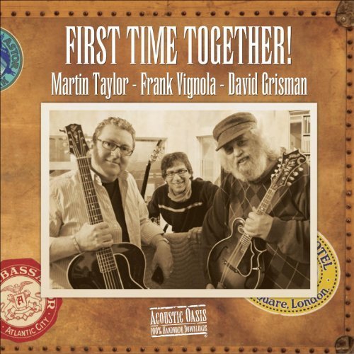 Martin Taylor, Frank Vignola, David Grisman - First Time Together! (2012) [MP3-320]