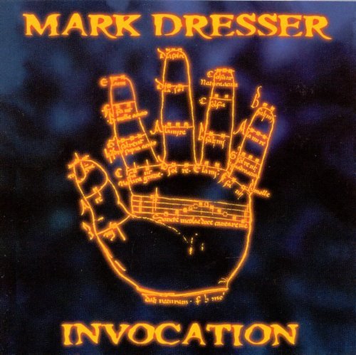 Mark Dresser - Invocation (1995)