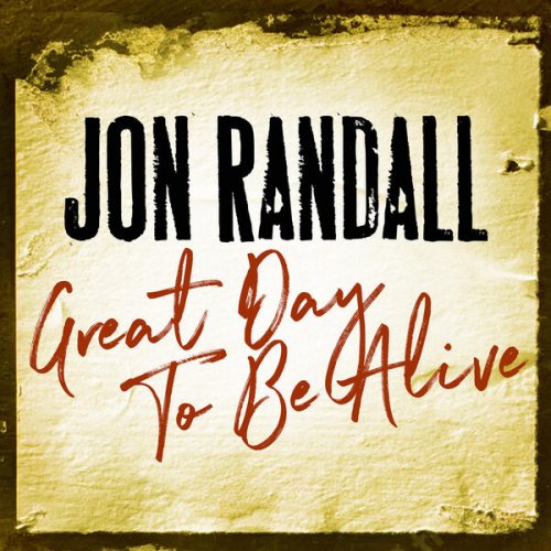 Jon Randall - Great Day To Be Alive (2023) [Hi-Res]