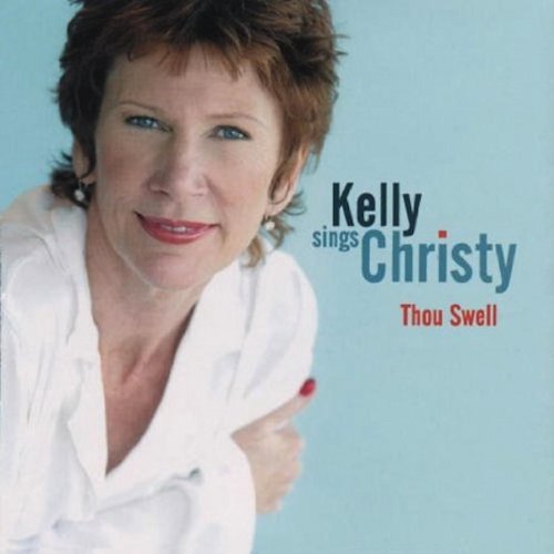 Julie Kelly - Kelly Sings Christy (Thou Swell) (2002)