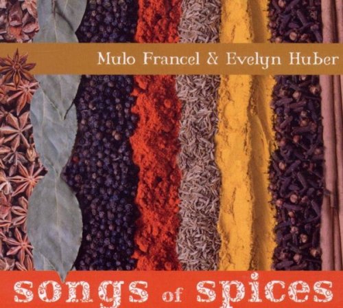 Mulo Francel & Evelyn Huber - Songs Of Spices (2010)