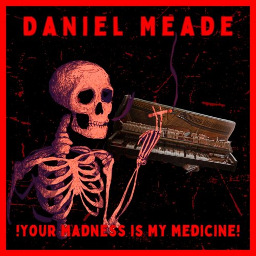 Daniel Meade - Your Madness Is My Medicine (2023)