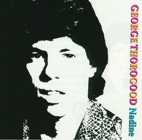 George Thorogood & The Destroyers - Nadine (1986)