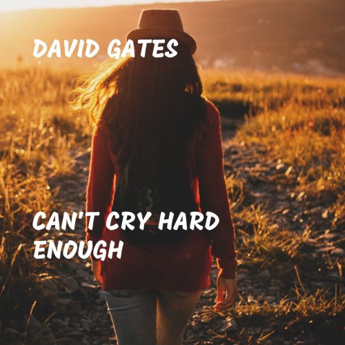 David Gates - Can't Cry Hard Enough (2022)