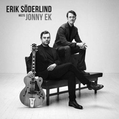 Jonny Ek and Erik Söderlind featuring Tomas Sjödell and Jonas Bäckman - Erik Söderlind Meets Jonny Ek (2023) [Hi-Res]