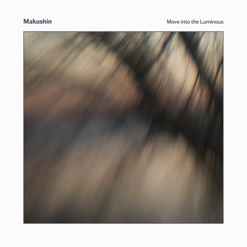 Makushin - Move into the Luminous (2023) [Hi-Res]