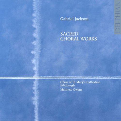 Choir of St Mary's Cathedral, Edinburgh - Gabriel Jackson: Sacred Choral Works (2012)