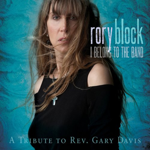 Rory Block - I Belong To The Band: A Tribute To Rev. Gary Davis (2012)