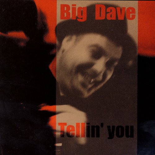 Big Dave - Tellin' You (2004)