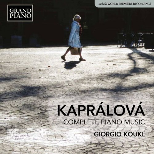 Giorgio Koukl - Kaprálová: Complete Piano Music (2017) [Hi-Res]