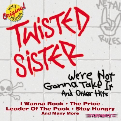 Twisted Sister - We're Not Gonna Take It and Other Hits (2001)