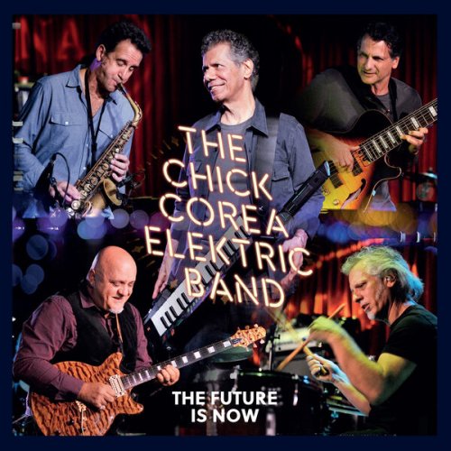 Chick Corea Elektric Band - The Future Is Now (2023) [Hi-Res]