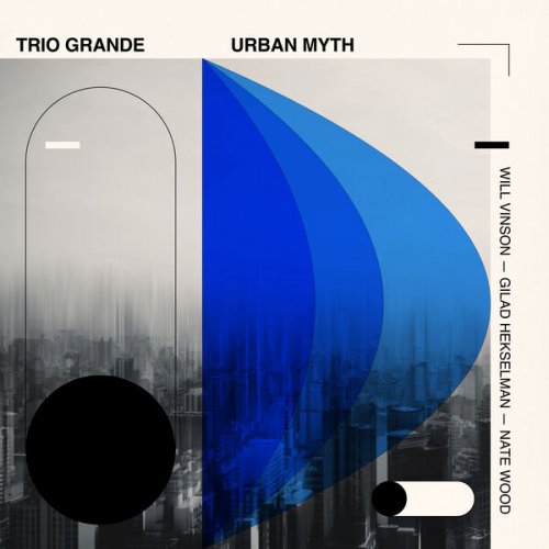 Will Vinson, Gilad Hekselman and Nate Wood - Trio Grande: Urban Myth (2023) [Hi-Res]