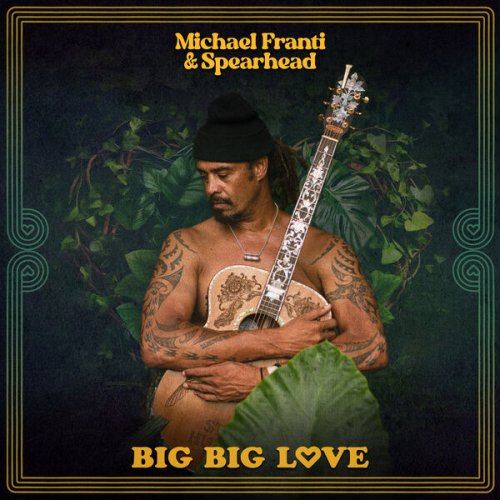 Michael Franti & Spearhead - Big Big Love (2023) [Hi-Res]