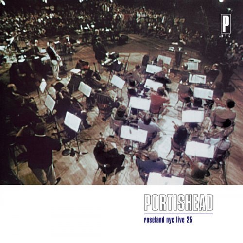 Portishead - Roseland NYC Live 25 (Live / Remastered 2023) (1998) [Hi-Res]