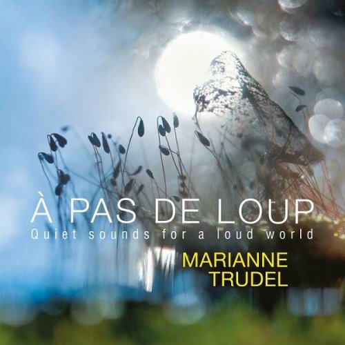 Marianne Trudel - À pas de loup, Quiet sounds for a loud world (2023)