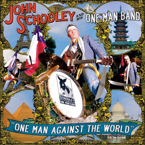 John Schooley And His One Man Band - One Man Against the World (2007)