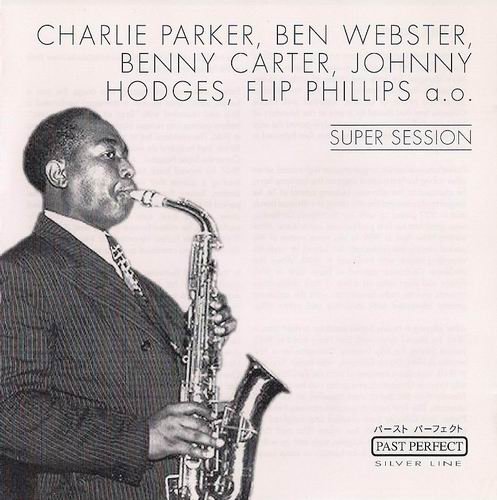 Charlie Parker, Ben Webster, Benny Carter, Flip Phillips - Super Session (2002)