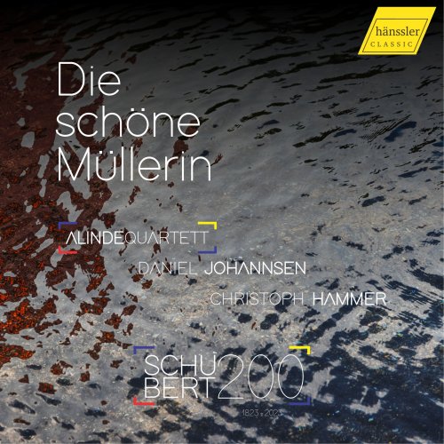 Christoph Hammer, Daniel Johannsen, Alinde Quartett - Schubert: Die schöne Müllerin, Op. 25, D. 795 (2023)