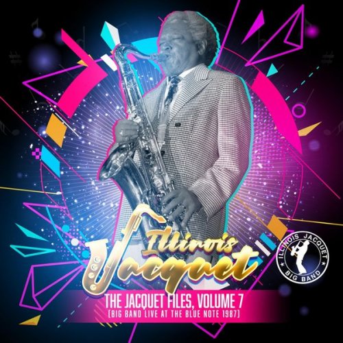 Illinois Jacquet - The Jacquet Files, Vol. 7: Big Band Live at the Blue Note 1987 (2018)