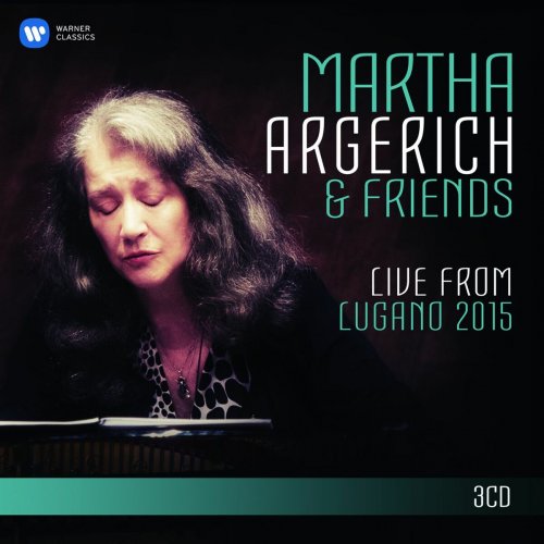 Martha Argerich - Martha Argerich and Friends Live from the Lugano Festival 2015 (2016)