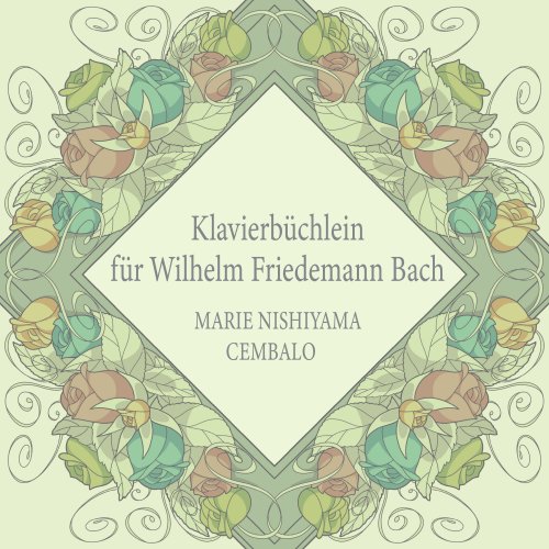 Marie Nishiyama - Klavierbüchlein für Wilhelm Friedemann Bach (2023) [Hi-Res]