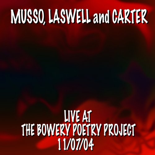 Robert Musso, Bill Laswell, Lance Carter - Live at the Bowery Poetry Project 11.07.04 (2007)