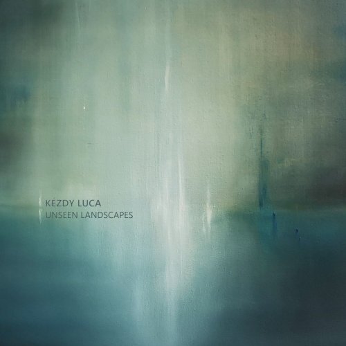 Luca Kézdy - Unseen Landscapes (2023)