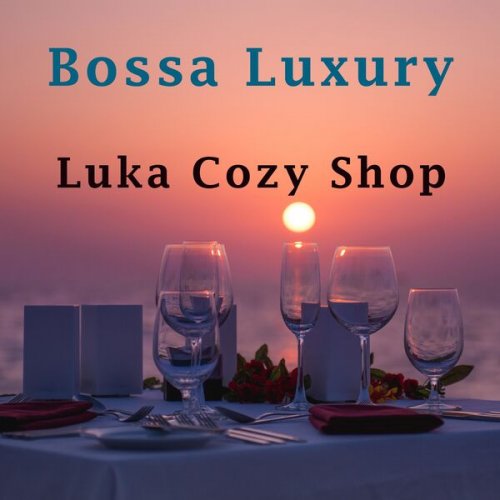 Luka Cozy Shop - Bossa Luxury (2023) Hi-Res