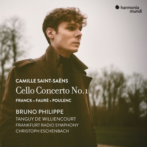 Bruno Philippe, Tanguy de Williencourt, Frankfurt Radio Symphony Orchestra & Christoph Eschenbach - Saint-Saëns: Cello Concerto No. 1 - Franck, Fauré & Poulenc (Bonus Track Version) (2023) [Hi-Res]