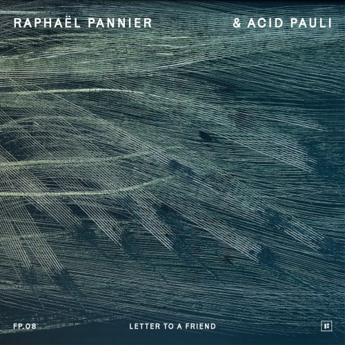 Raphaël Pannier & Acid Pauli - Letter to a Friend (2023) [Hi-Res]