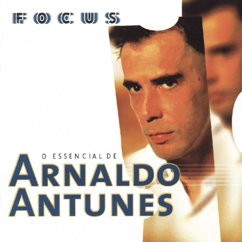 Arnaldo Antunes - Focus: O Essencial de Arnaldo Antunes (2022)