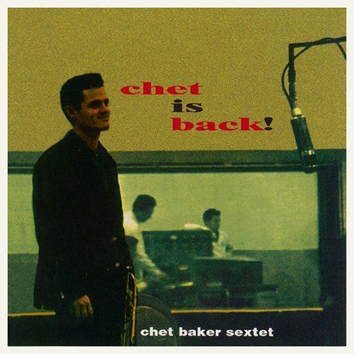 Chet Baker Sextet  - Chet Is Back! (2003) CD Rip