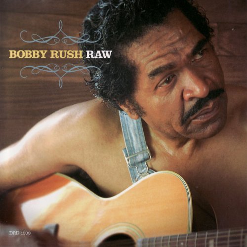 Bobby Rush - Raw (2007)