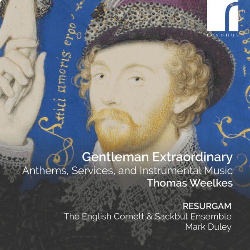 Resurgam, The English Cornett & Sackbut Ensemble & Mark Duley - Weelkes: Gentleman Extraordinary (2023) [Hi-Res]