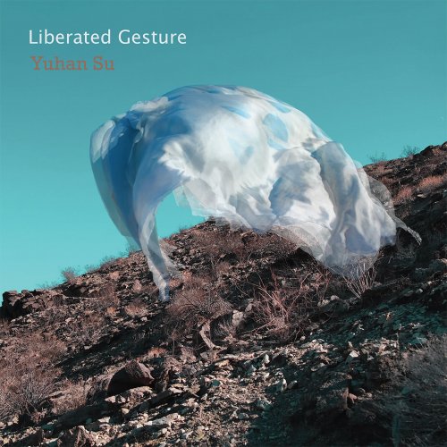 Yuhan Su - Liberated Gesture (2023) [Hi-Res]